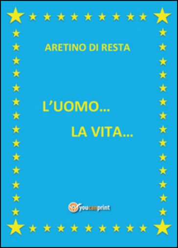 L'uomo... La vita...