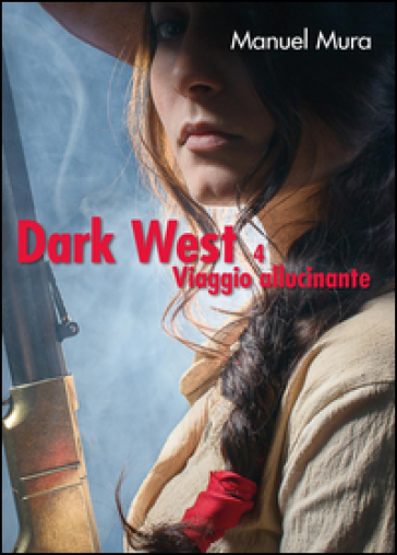 Viaggio allucinante. Dark west. Vol. 4