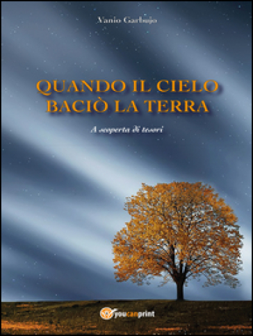 Quando il cielo baciò la terra. A scoperta di tesori