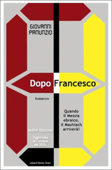 Dopo Francesco. Quando il Messia ebraico, il Mashiach arriverà!