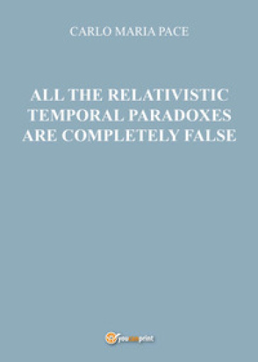 All the relativistic temporal paradoxes are completely false