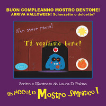 Buon compleanno Mostro Dentone! Arriva Halloween! Scherzetto o dolcetto? Ediz. a colori