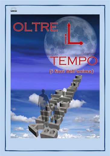 OLTRE IL TEMPO (i fiori dell'anima)