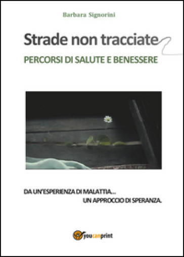 Strade non tracciate. Percorsi di salute e benessere