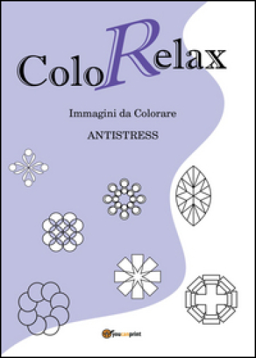 Colorelax. Immagini da colorare. Antistress. Vol. 1