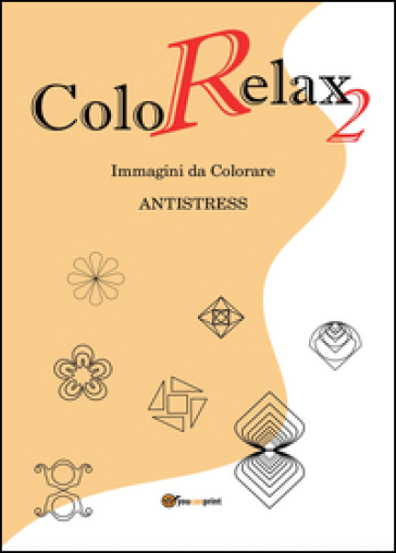 Colorelax. Immagini da colorare. Antistress. Vol. 2