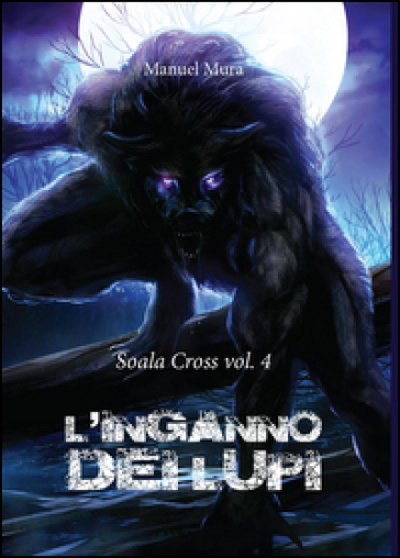 L'inganno dei lupi. Soala Cross. Vol. 4