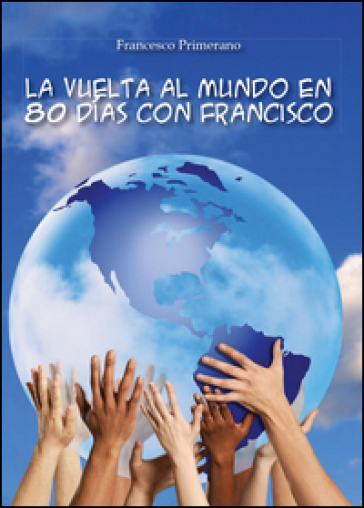 La vuelta al mundo en 80 días con Francisco