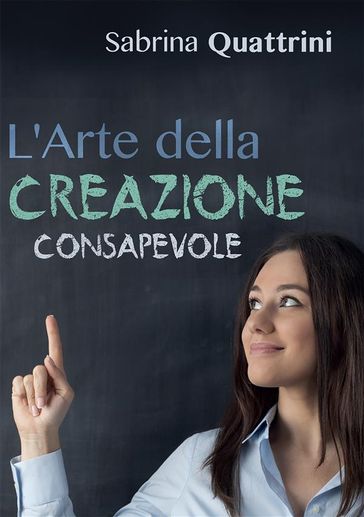 L'Arte della Creazione Consapevole