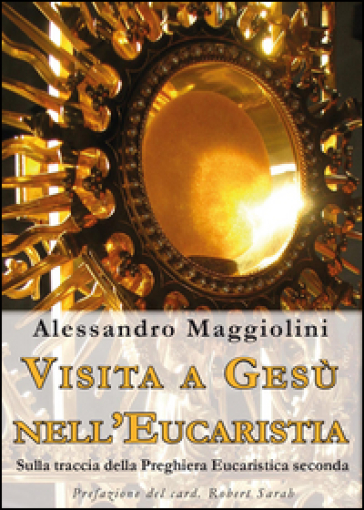 Visita a Gesù nell'eucaristia. Sulla traccia della preghiera eucaristica seconda