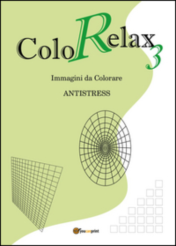 Colorelax. Immagini da colorare. Antistress. Vol. 3
