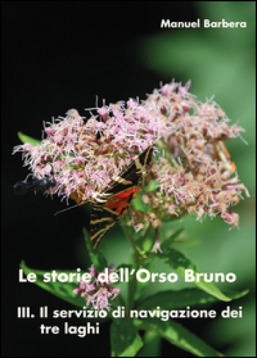 Il servizio di navigazione dei tre laghi. Le storie dell'orso bruno. Vol. 3