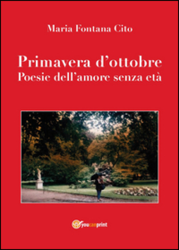 Primavera d'ottobre. Poesie dell'amore senza età