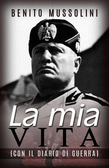 La mia vita - (Con il Diario di guerra)