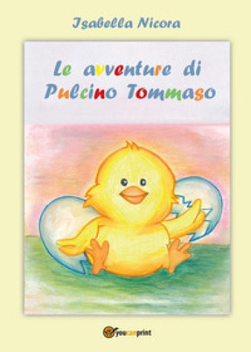 Le avventure di pulcino Tommaso. Ediz. a colori