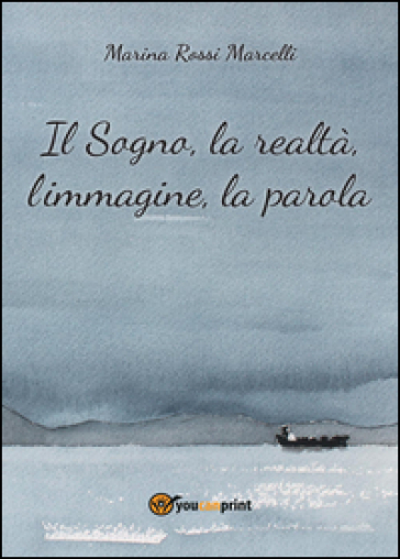 Il sogno, la realtà, l'immagine, la parola