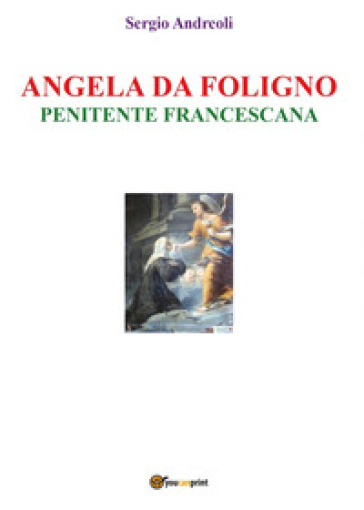 Angela da Foligno. Penitente francescana