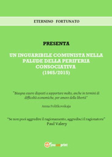 Un inguaribile comunista nella palude della periferia consociativa (1965/2015)