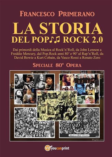 LA STORIA DEL POP ROCK 2.0: Dai primordi della Musica al Rock'n'Roll, da John Lennon a Freddie Mercury, dal Pop.Rock anni 80' e 90' al Rap'n'Roll, da David Bowie a Kurt Cobain, da Vasco Rossi a Renato Zero
