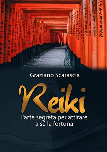 Reiki. L'arte segreta per attirare a sè la fortuna