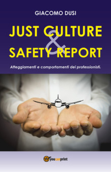 Just culture &amp; safety report. Atteggiamenti e comportamenti dei professionisti