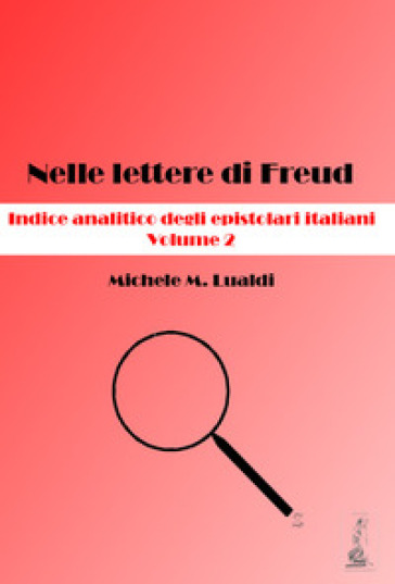 Nelle lettere di Freud. Indice analitico degli epistolari italiani. Vol. 2