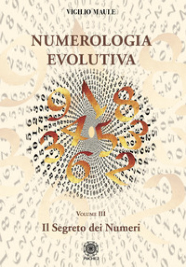 Numerologia evolutiva. I segreti del numero. Vol. 3