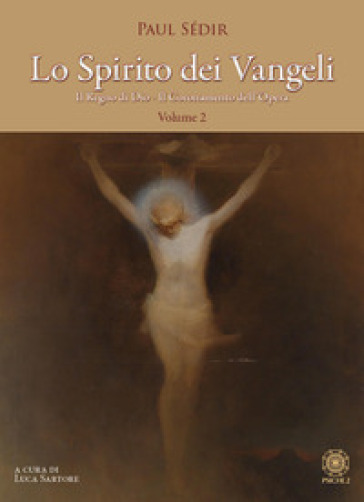 Lo spirito dei Vangeli. Vol. 2: Il regno di Dio. Il coronamento dell'opera