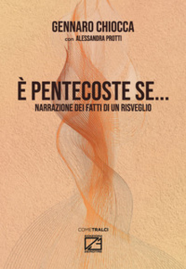 È Pentecoste se.... Narrazione dei fatti di un risveglio