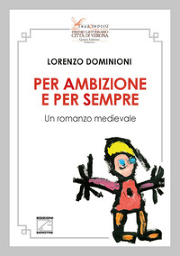 Per ambizione e per sempre. Un romanzo medievale. Nuova ediz.