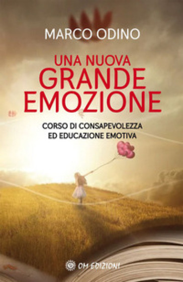 Una nuova grande emozione. Corso di consapevolezza ed educazione emotiva