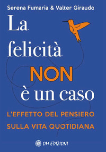 La felicità non è un caso. L'effetto del pensiero sulla vita quotidiana-0