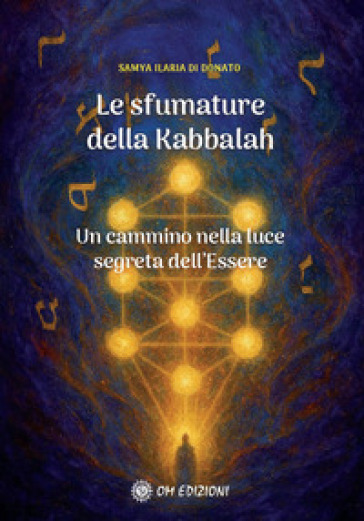 Le sfumature della kabbalah. Un cammino nella luce segreta dell'Essere