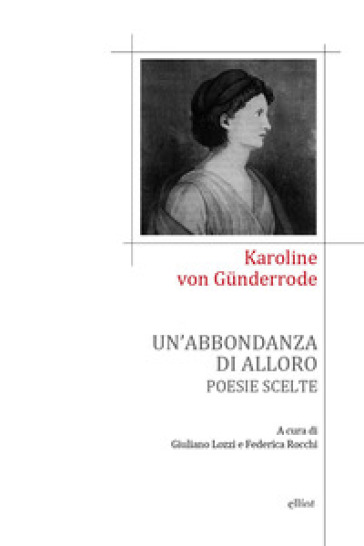 Un'abbondanza di alloro. Poesie scelte
