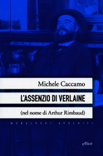 L'assenzio di Verlaine (nel nome di Arthur Rimbaud)