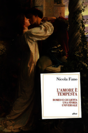 L'amore è tempesta. Romeo e giulietta, una storia universale