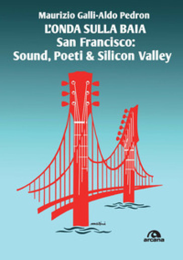 L'onda sulla baia. San Francisco: sound, poeti &amp; Silicon Valley