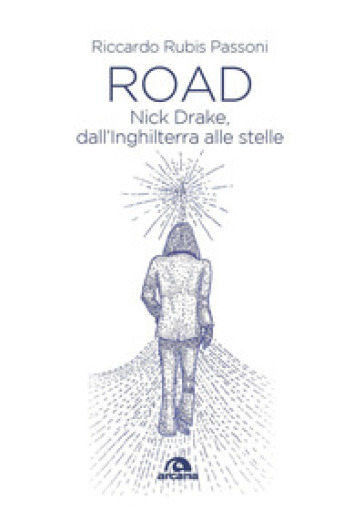 Road. Nick Drake, dall'Inghilterra alle stelle