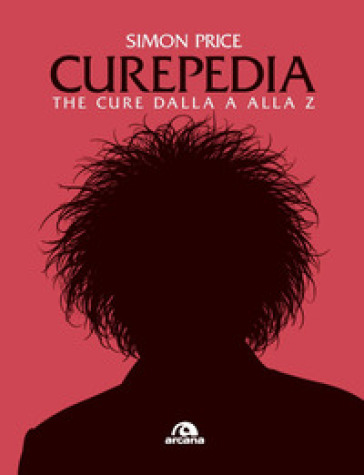 Curepedia. The Cure dalla A alla Z-0