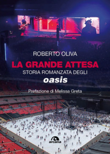 La grande attesa. Storia romanzata degli Oasis