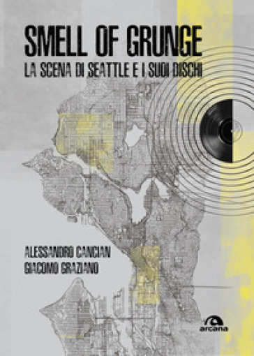 Smell of grunge. La scena di Seattle e i suoi dischi