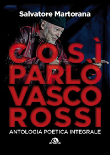Così parlò Vasco Rossi. Antologia poetica integrale. Tutti i testi commentati
