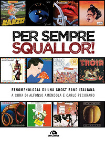 Per sempre Squallor! Fenomenologia di una ghost band italiana