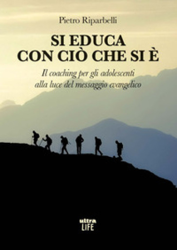 Si Educa Con Ciò Che Si è. Il Coaching Per Gli Adolescenti Alla Luce Del Messaggio Evangelico-image