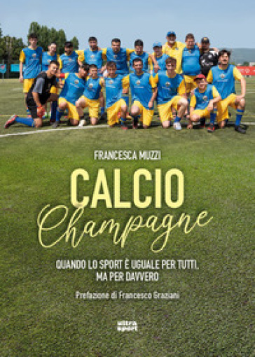 Calcio Champagne. Quando lo sport è uguale per tutti, ma per davvero