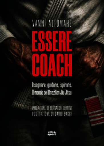 Essere coach. Insegnare, guidare, ispirare. Il mondo del Brazilian Jiu Jitsu