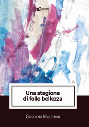Una stagione di folle bellezza