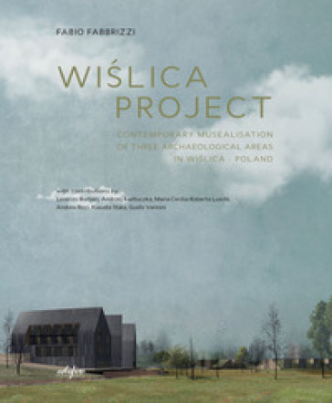 Wi¿lica project. Contemporary musealisation of three archaeological areas in Wi¿lica. Poland