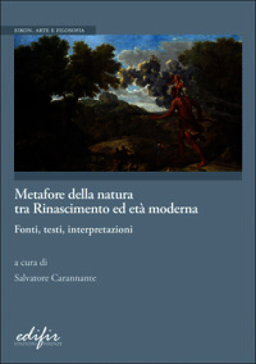 Metafore della natura tra Rinascimento ed Età moderna. Fonti, testi, interpretazioni