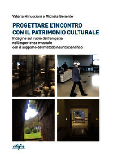 Progettare l'incontro con il patrimonio culturale. Indagine sul ruolo dell'empatia nell'esperienza museale con il supporto del metodo neuroscientifico